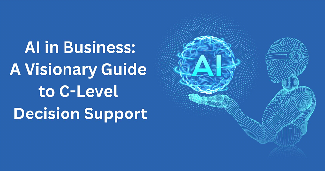 AI in Business: A Visionary Guide to C-Level Decision Support